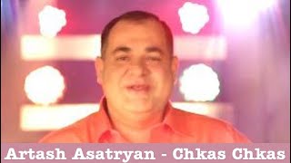 Artash Asatryan - Chkas Chkas