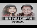 MERI UMAR KUNWARI ( Singers, Mohammad Aziz & Alka Yagnik )