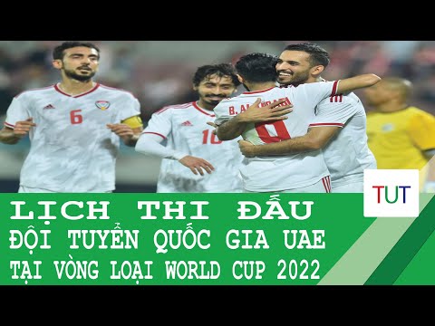 Lịch thi đấu của ĐTQG UAE tại bảng G Vòng loại World Cup 2022 (diễn ra từ ngày 03/6 đến 15/6/2021)