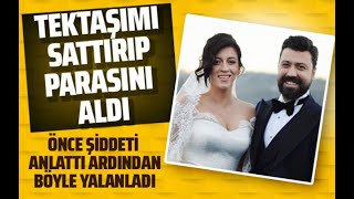 Bülent Emrah Parlakın Eşi Burcu Gönder Anlattı Tektaşımı Sattırıp Parasını Aldı