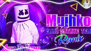 Mujhko Yaad Sataye Teri Dj Song Dj Anuj Padma