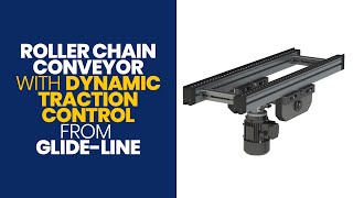 Introducing the Roller Chain Conveyor with Dynamic Traction Control from Glide-Line