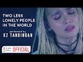 KZ Tandingan — Two Less Lonely People In The World | Kita Kita Movie OST [Official Music Video]