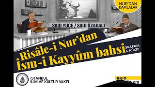 Risâle-I Nurdan İsm-İ Kayyûm Bahsi 30. Lema, 6. Nükte Said Yüce, Said Özadalı