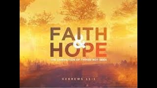 Faith: The Beginning of Hope - Hebrews 11: l Corinthians 1