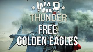 War Thunder - Free Golden Eagles!