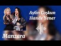 Aylin Coşkun & Hande Yene-Manzara #sbm #music #sbmusic