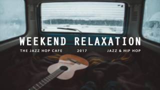 Weekend Relaxation Jazzhop Hiphop Chillhop Weekend Relaxation Jazzhop Hiphop Chillhop