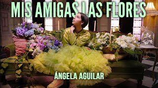 Ángela Aguilar - Mis Amigas Las Flores (Video Oficial)