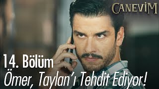 Ömer, Taylan'ı tehdit ediyor! - Canevim 14. Bölüm