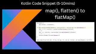 Map, Flatten To Flatmap Kotlin Code Snippet 5-10 Mins