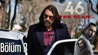 46 Yok Olan 3. Bölüm