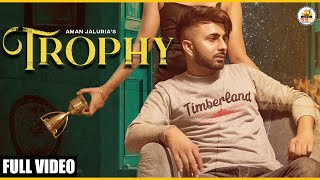 Trophy (Full Video) Aman Jaluria | The Kidd | Latest Punjabi Songs 2021 | 5911 Records