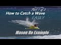 How to Catch a Wave Easily Part 1 Mason Ho