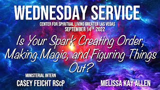 "Your Spark Creating Order, Making Magic, Figuring Things Out?" Casey Feicht RScP CSLGLV Wed 9-14-22