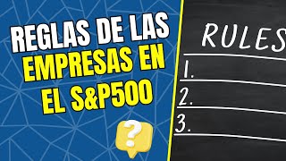 Reglas Por Las Que Se Eligen Las Empresas Del S&P500