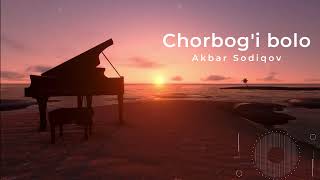 Akbar Sodiqov - Chorbogi Bolo