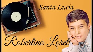 Робертино Лоретти. Санта Лючия. Robertino Loretti. Santa Lucia.