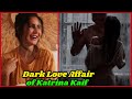 Secret Dark Love affairs of Katrina Kaif | You Never Know