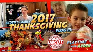 Ayden's Family Thanksgiving 2017 - Playtime with Ayden - UNCUT - Vlog #13