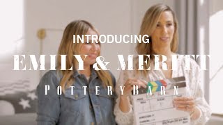 Introducing Emily and Meritt for Pottery Barn