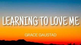 Watch Grace Gaustad Learning To Love Me video