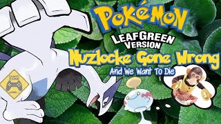 Leaf Green Nuzlocke Gone Horribly Wrong