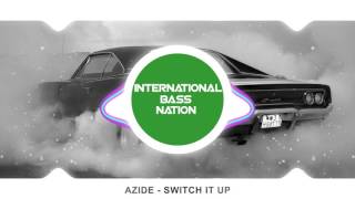 Azide -Switch It Up [BASS BOOSTED] 60FPS