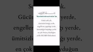Bismillah De Sonra Yola Çık. Gücünün Bittiği, Ümitsizliğin Başladığı Yerde Allahı Bulacaksın