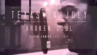 Watch Texas In July Broken Soul video