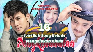 Sebuah Pengkhianatan Eps Istri Sang Ustadz Mengajukan Khulu Cerita Cinta Romantis Terbaru