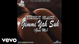 Charly Black - Gimmi Yah Suh