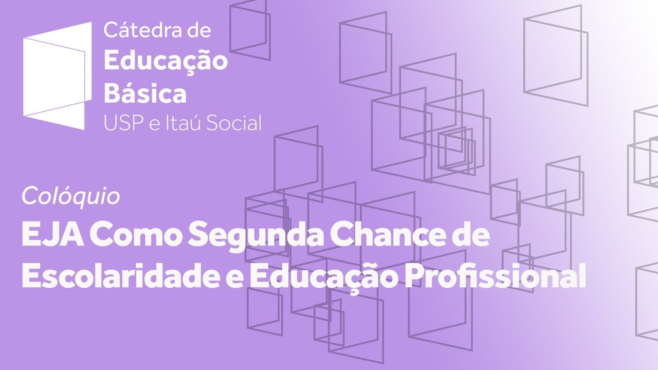 Colóquio - EJA como segunda chance de escolaridade e Educação Profissional
