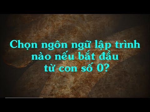 Nên học ngôn ngữ lập trình nào từ con số 0?