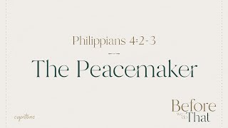 The Peacemaker // Philippians 4:2-3