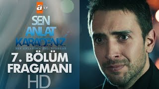 Sen Anlat Karadeniz 7. Bölüm Fragmanı