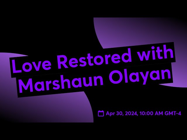 Love Restored with Marshaun Olayan