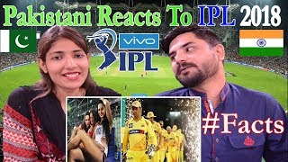 Pakistani Reacts To | IPL 2018 | Amazing Facts about IPL | Indian Premier League
