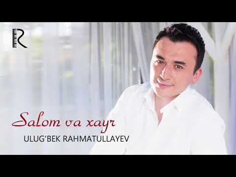 Ulug’bek Rahmatullayev - Salom va xayr