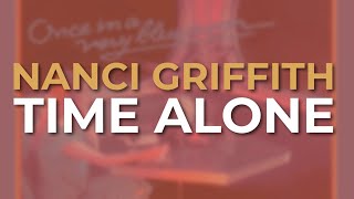 Watch Nanci Griffith Time Alone video