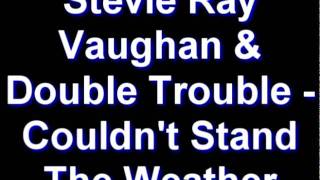 Stevie Ray Vaughan & Double Trouble - Couldn't Stand The Weather