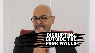Disrupting Outside the Four Walls