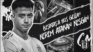 Beşiktaşımıza Hoş Geldin Kerem Atakan Kesgin.