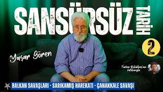Sansürsüz Tari̇h B2 Balkan Savaşları, Sarıkamış Harekatı, Çanakkale Savaşı Yaşar Gören