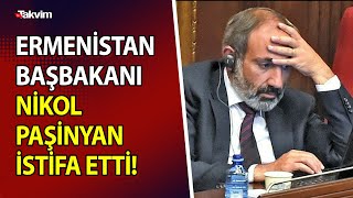 Ermenistan Başbakanı Nikol Paşinyan Istifa Etti