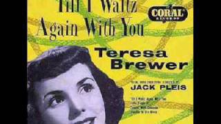 Watch Teresa Brewer Till I Waltz Again With You video
