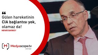 Henri Barkey Gülen Hareketinin Cia Bağlantısı Yok, Olamaz Da