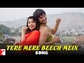 Tere Mere Beech Mein - Song - Shuddh Desi Romance - Sushant Singh Rajput & Parineeti Chopra