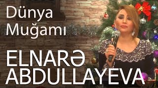 Elnarə Abdullayeva - Pünhan İsmayıllı Dünya Muğamı 2018 yeni  (Super İfa)