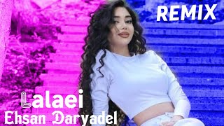 Ehsan Daryadel – Lalaei {New Remix 2024}